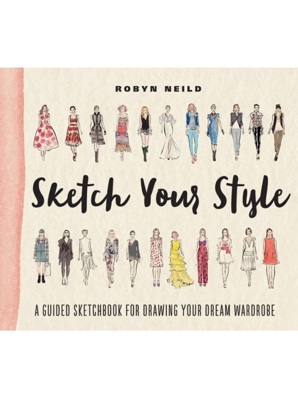 Guided Sketchbook for Fashion Design: Draw Your Dream Wardrobe & Style Ideas